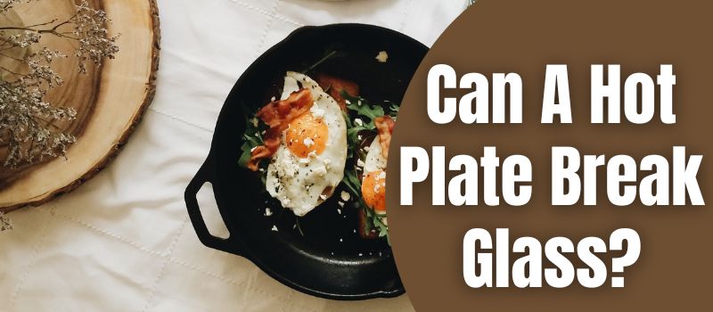 can-a-hot-plate-break-glass