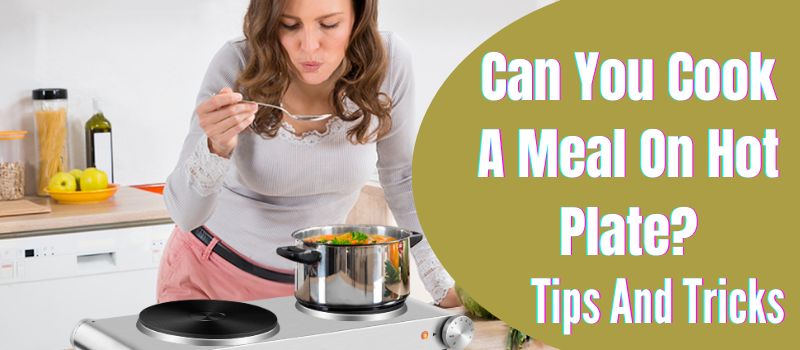 can-you-cook-a-meal-on-hot-plate