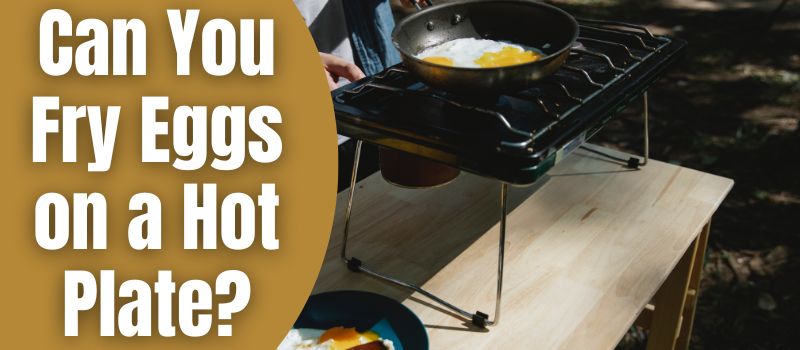can-you-fry-eggs-on-a-hot-plate