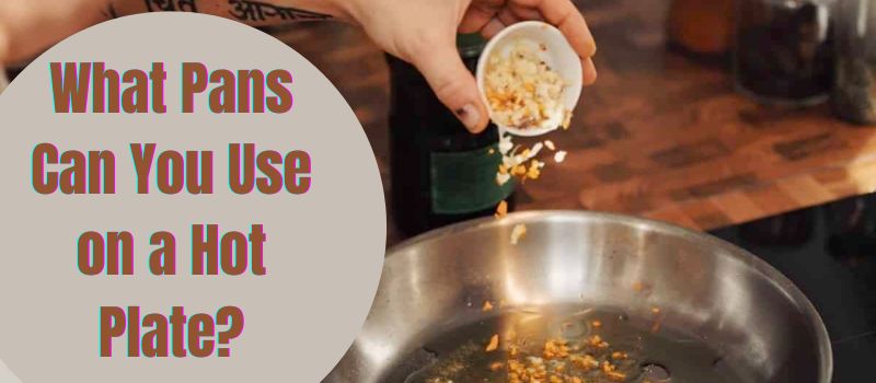 what-pans-can-you-use-on-a-hot-plate